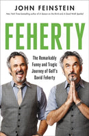Feherty : The Remarkably Funny and Tragic Journey of Golf's David Feherty-9780306830006