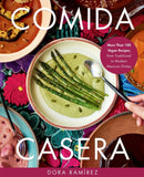 Comida Casera : More Than 100 Vegan Recipes, from Traditional to Modern Mexican Dishes-9780306832819