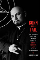 Born with a Tail : The Devilish Life and Wicked Times of Anton Szandor LaVey, Founder of the Church of Satan-9780306833311