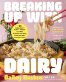 Breaking Up with Dairy : 100 Indulgent Plant-based Recipes for Cheese (and Butter, Cream, and Milk) Lovers Everywhere-9780306833526