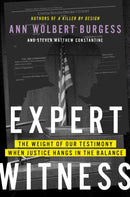 Expert Witness : The Weight of Our Testimony When Justice Hangs in the Balance-9780306834042