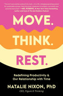 Move. Think. Rest. : Redefining Productivity & Our Relationship with Time-9780306835582