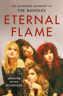 Eternal Flame : The Authorized Biography of The Bangles-9780306837906