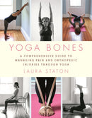 Yoga Bones : A Comprehensive Guide to Managing Pain and Orthopedic Injuries through Yoga-9780306846267