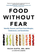 Food Without Fear : Identify, Prevent, and Treat Food Allergies, Intolerances, and Sensitivities-9780306846519