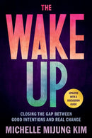 The Wake Up : Closing the Gap Between Good Intentions and Real Change-9780306847226