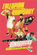 Fallopian Rhapsody : The Story of the Lunachicks-9780306874482