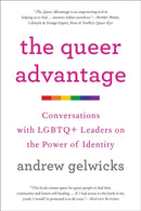 The Queer Advantage : Conversations with LGBTQ+ Leaders on the Power of Identity-9780306874635