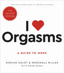 I Love Orgasms : A Guide to More-9780306874970