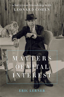Matters of Vital Interest : A Forty-Year Friendship with Leonard Cohen-9780306902703