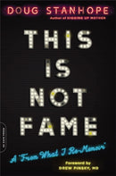 This Is Not Fame : A 'From What I Re-Memoir'-9780306921896