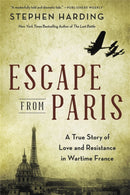 Escape from Paris : A True Story of Love and Resistance in Wartime France-9780306922152