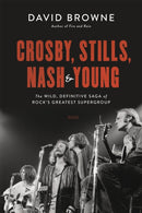Crosby, Stills, Nash and Young : The Wild, Definitive Saga of Rock's Greatest Supergroup-9780306922633