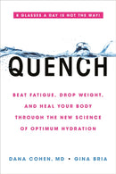 Quench : Beat Fatigue, Drop Weight, and Heal Your Body Through the New Science of Optimum Hydration-9780306923357
