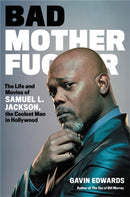 Bad Motherfucker : The Life and Movies of Samuel L. Jackson, the Coolest Man in Hollywood-9780306924323