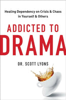 Addicted to Drama : Healing Dependency on Crisis and Chaos in Yourself and Others-9780306925832