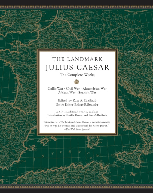 The Landmark Julius Caesar : The Complete Works: Gallic War, Civil War, Alexandrian War, African War, and Spanish War-9780307455444