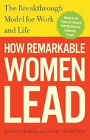 How Remarkable Women Lead : The Breakthrough Model for Work and Life-9780307461704