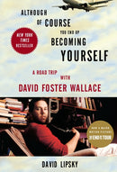 Although Of Course You End Up Becoming Yourself : A Road Trip With David Foster Wallace-9780307592439