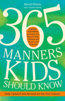 365 Manners Kids Should Know : Games, Activities, and Other Fun Ways to Help Children and Teens Learn Etiquette-9780307888259