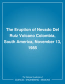 The Eruption of Nevado Del Ruiz Volcano Colombia, South America, November 13, 1985