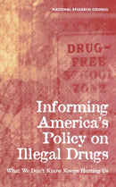 Informing America''s Policy on Illegal Drugs