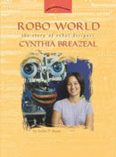 Robo World : The Story of Robot Designer Cynthia Breazeal-9780309095563