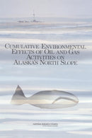 Cumulative Environmental Effects of Oil and Gas Activities on Alaska''s North Slope