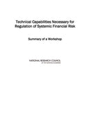 Technical Capabilities Necessary for Regulation of Systemic Financial Risk-9780309149600