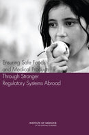 Ensuring Safe Foods and Medical Products Through Stronger Regulatory Systems Abroad-9780309224086