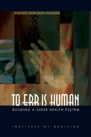 To Err Is Human : Building a Safer Health System-9780309261746