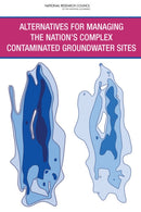 Alternatives for Managing the Nation''s Complex Contaminated Groundwater Sites