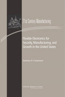 Flexible Electronics for Security, Manufacturing, and Growth in the United States