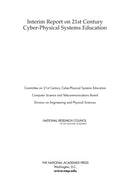 Interim Report on 21st Century Cyber-Physical Systems Education-9780309375948