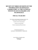 Review of Three Divisions of the Information Technology Laboratory at the National Institute of Standards and Technology : Fiscal Year 2015-9780309389068