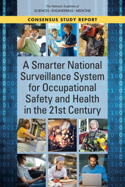 A Smarter National Surveillance System for Occupational Safety and Health in the 21st Century-9780309462990