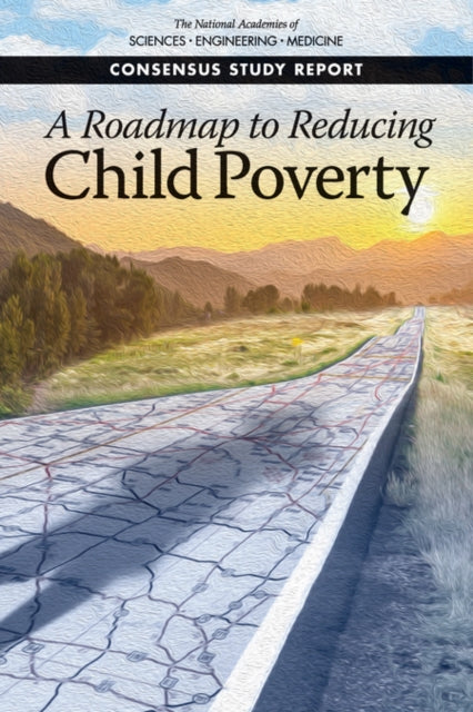 A Roadmap to Reducing Child Poverty-9780309483988