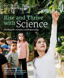 Rise and Thrive with Science : Teaching PK-5 Science and Engineering-9780309698214