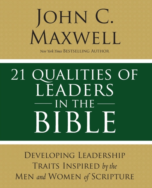 21 Qualities of Leaders in the Bible : Key Leadership Traits of the Men and Women in Scripture-9780310086284
