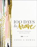 100 Days to Brave : Devotions for Unlocking Your Most Courageous Self-9780310089629