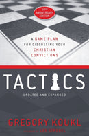 Tactics, 10th Anniversary Edition : A Game Plan for Discussing Your Christian Convictions-9780310101468