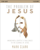 The Problem of Jesus Study Guide : Answering a Skeptic's Challenges to the Scandal of Jesus-9780310108375