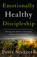 Emotionally Healthy Discipleship : Moving from Shallow Christianity to Deep Transformation-9780310109518