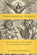 Theological Ethics : The Moral Life of the Gospel in Contemporary Context-9780310111955