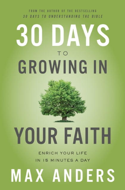 30 Days to Growing in Your Faith : Enrich Your Life in 15 Minutes a Day-9780310116851