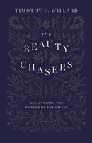 The Beauty Chasers : Recapturing the Wonder of the Divine-9780310122210