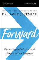 Forward Bible Study Guide : Discovering God's Presence and Purpose in Your Tomorrow-9780310125891