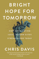 Bright Hope for Tomorrow : How Anticipating Jesus' Return Gives Strength for Today-9780310134190
