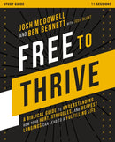 Free to Thrive Study Guide : A Biblical Guide to Understanding How Your Hurt, Struggles, and Deepest Longings Can Lead to a Fulfilling Life-9780310140023
