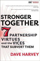 Stronger Together : Seven Partnership Virtues and the Vices that Subvert Them-9780310140221